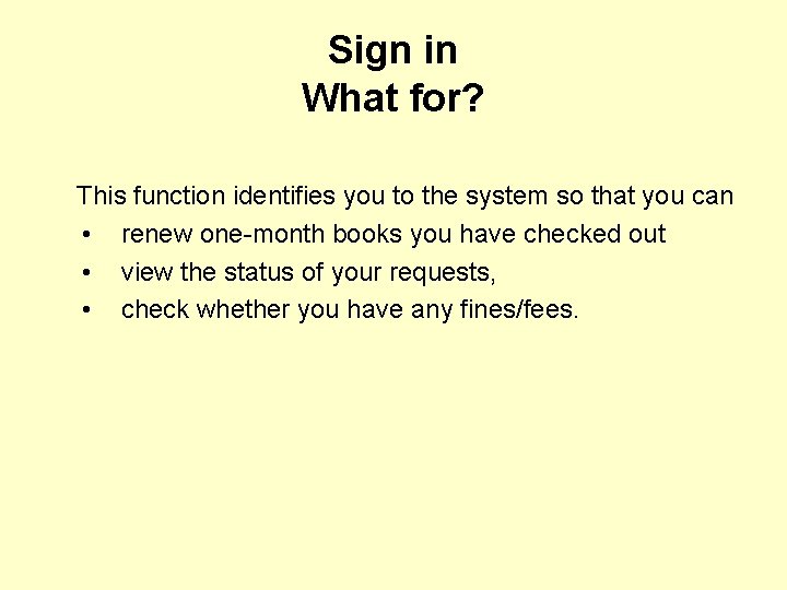 Sign in What for? This function identifies you to the system so that you