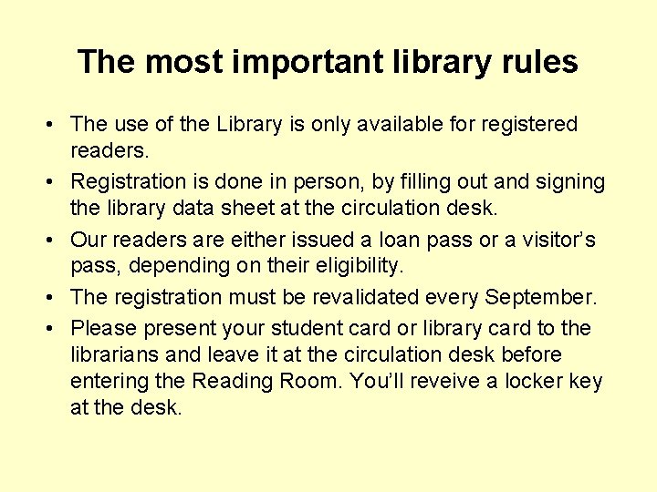 The most important library rules • The use of the Library is only available