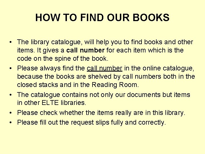HOW TO FIND OUR BOOKS • The library catalogue, will help you to find
