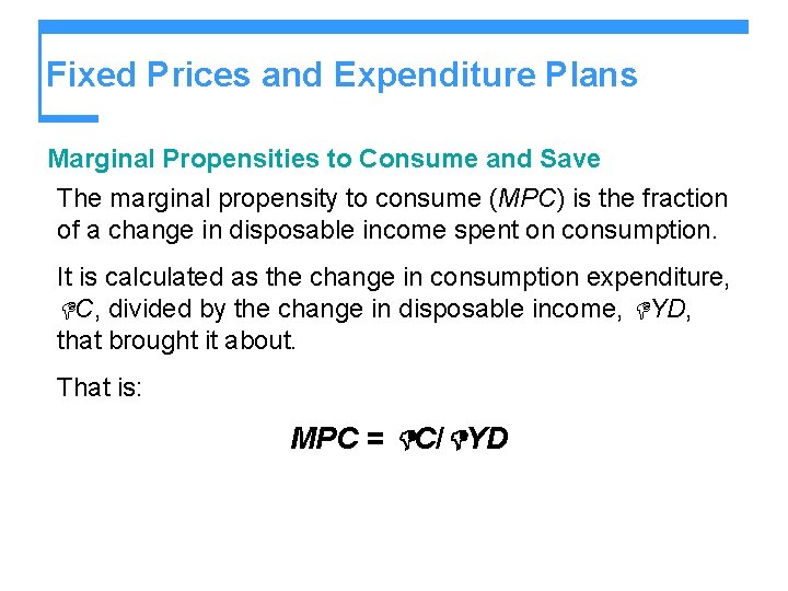 Fixed Prices and Expenditure Plans Marginal Propensities to Consume and Save The marginal propensity