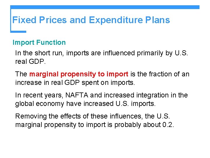 Fixed Prices and Expenditure Plans Import Function In the short run, imports are influenced