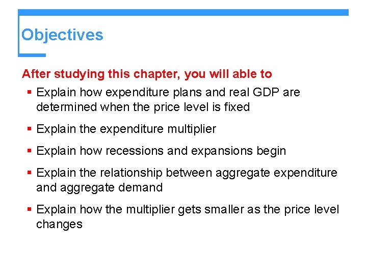 Objectives After studying this chapter, you will able to § Explain how expenditure plans