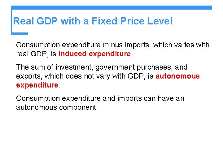 Real GDP with a Fixed Price Level Consumption expenditure minus imports, which varies with