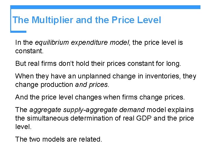 The Multiplier and the Price Level In the equilibrium expenditure model, the price level