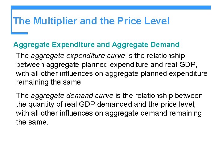 The Multiplier and the Price Level Aggregate Expenditure and Aggregate Demand The aggregate expenditure