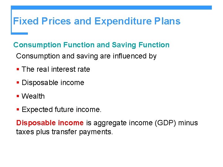 Fixed Prices and Expenditure Plans Consumption Function and Saving Function Consumption and saving are