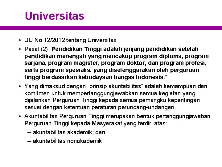 Universitas • UU No 12/2012 tentang Universitas • Pasal (2) “Pendidikan Tinggi adalah jenjang