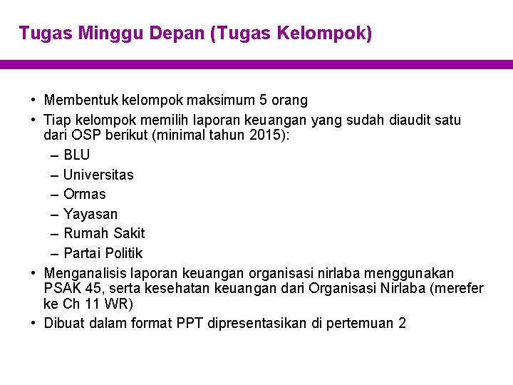 Tugas Minggu Depan (Tugas Kelompok) • Membentuk kelompok maksimum 5 orang • Tiap kelompok