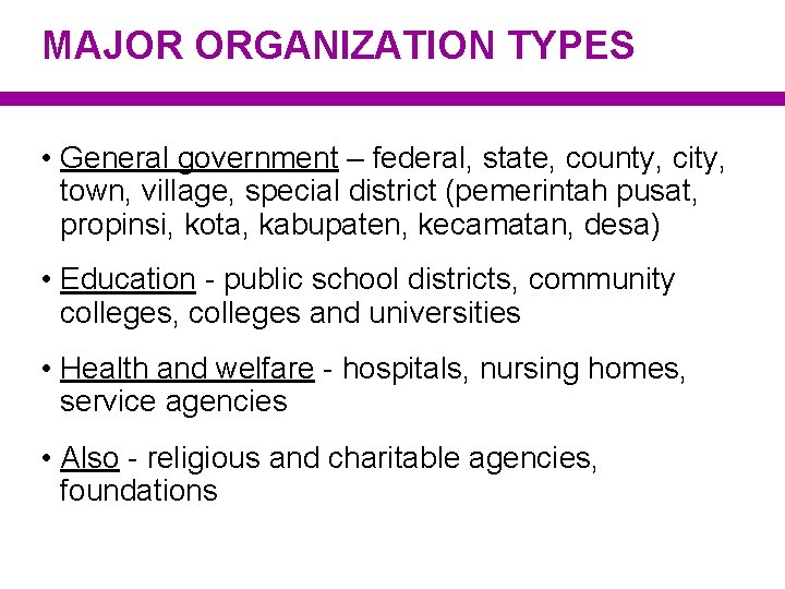 MAJOR ORGANIZATION TYPES • General government – federal, state, county, city, town, village, special