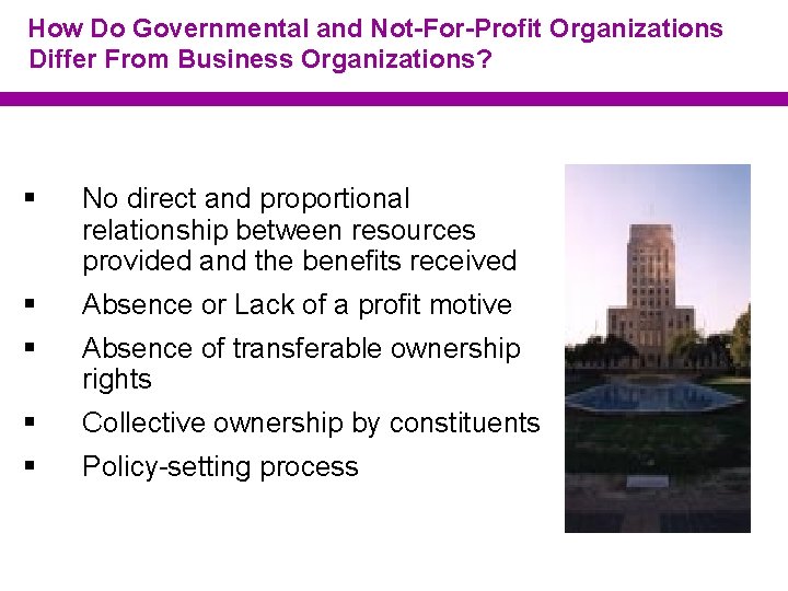 How Do Governmental and Not-For-Profit Organizations Differ From Business Organizations? § No direct and