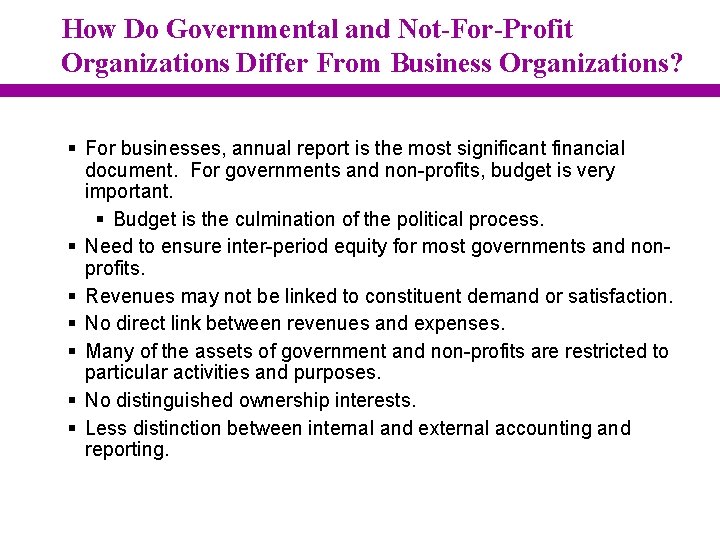 How Do Governmental and Not-For-Profit Organizations Differ From Business Organizations? § For businesses, annual