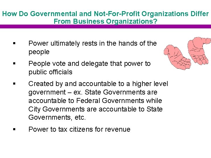 How Do Governmental and Not-For-Profit Organizations Differ From Business Organizations? § Power ultimately rests