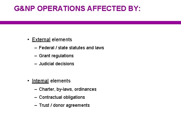 G&NP OPERATIONS AFFECTED BY: • External elements – Federal / state statutes and laws