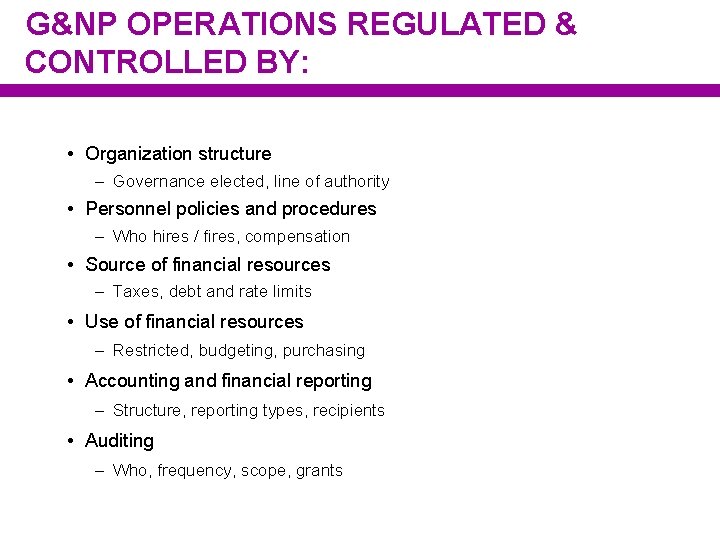 G&NP OPERATIONS REGULATED & CONTROLLED BY: • Organization structure – Governance elected, line of