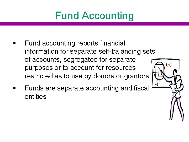 Fund Accounting § Fund accounting reports financial information for separate self-balancing sets of accounts,