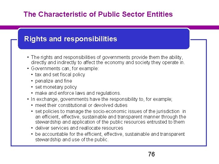 The Characteristic of Public Sector Entities Rights and responsibilities • The rights and responsibilities