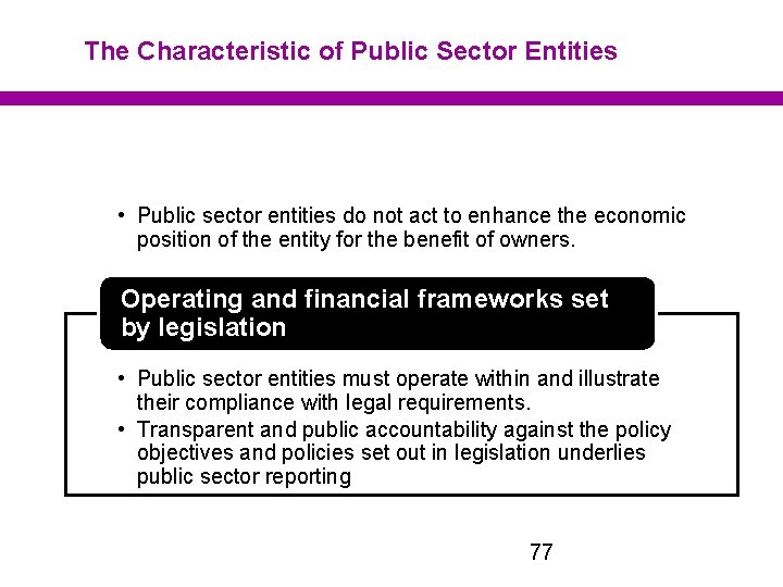 The Characteristic of Public Sector Entities Lack of equity ownership • Public sector entities