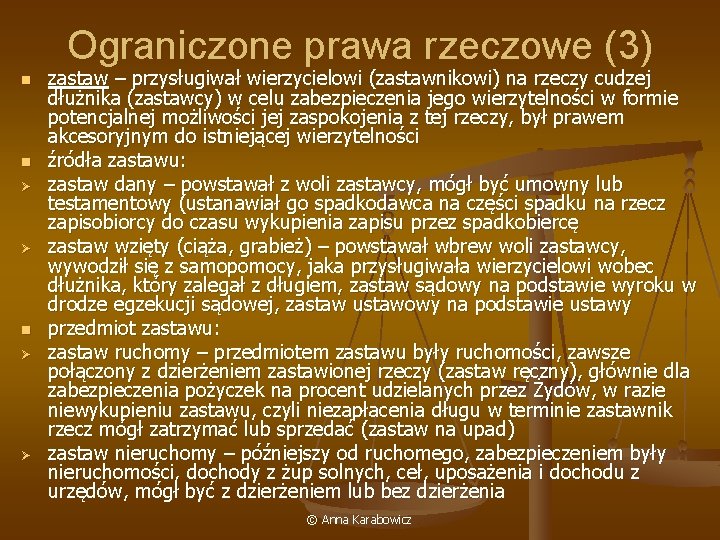 Ograniczone prawa rzeczowe (3) n n Ø Ø zastaw – przysługiwał wierzycielowi (zastawnikowi) na