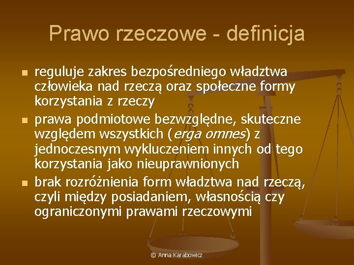 Prawo rzeczowe - definicja n n n reguluje zakres bezpośredniego władztwa człowieka nad rzeczą