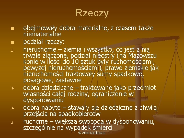 Rzeczy n n 1. Ø Ø 2. obejmowały dobra materialne, z czasem także niematerialne