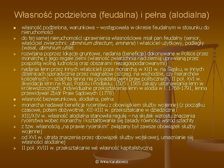 Własność podzielona (feudalna) i pełna (alodialna) n Ø Ø Ø Ø Ø własność podzielona,