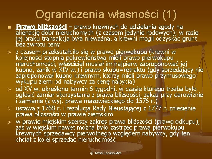 Ograniczenia własności (1) n Ø Ø Prawo bliższości – prawo krewnych do udzielania zgody