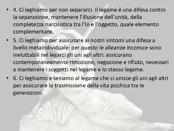  • 4. Ci leghiamo per non separarci. Il legame è una difesa contro