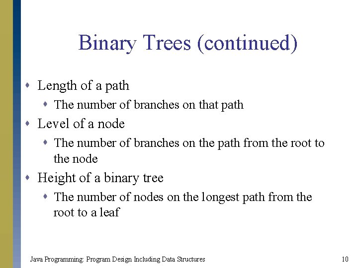 Binary Trees (continued) s Length of a path s The number of branches on