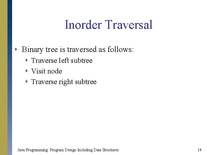 Inorder Traversal s Binary tree is traversed as follows: s Traverse left subtree s