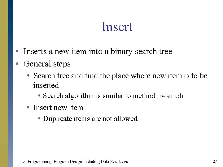 Insert s Inserts a new item into a binary search tree s General steps