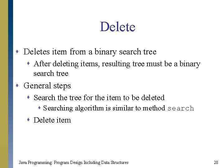 Delete s Deletes item from a binary search tree s After deleting items, resulting