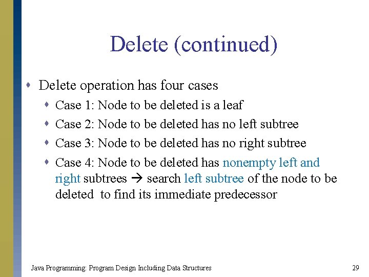Delete (continued) s Delete operation has four cases s s Case 1: Node to