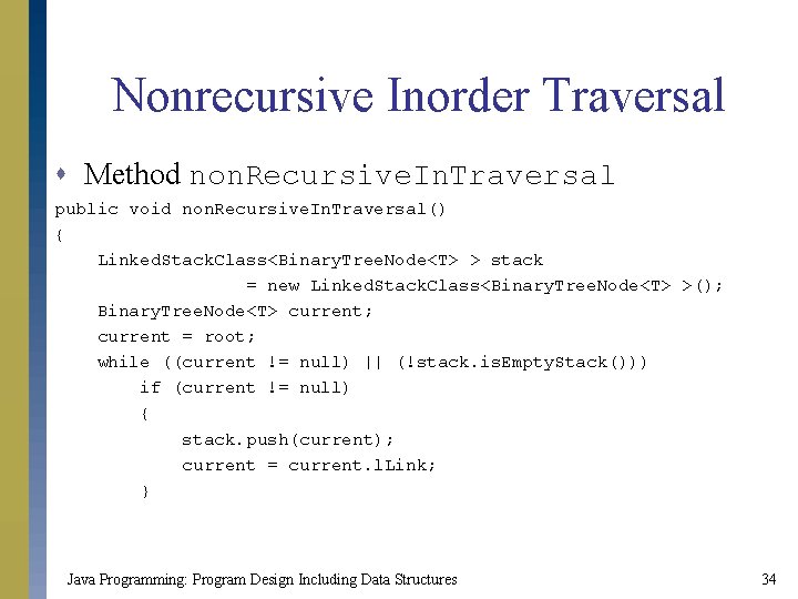Nonrecursive Inorder Traversal s Method non. Recursive. In. Traversal public void non. Recursive. In.