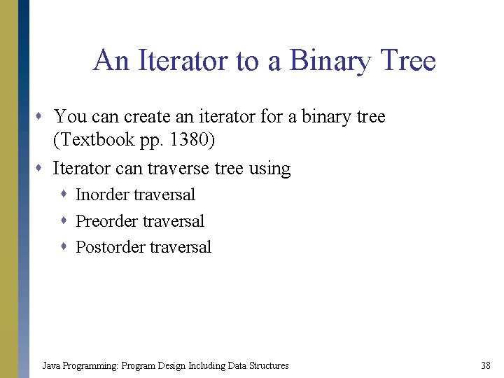 An Iterator to a Binary Tree s You can create an iterator for a