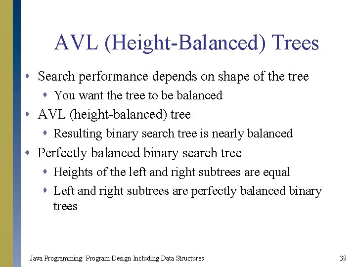 AVL (Height-Balanced) Trees s Search performance depends on shape of the tree s You