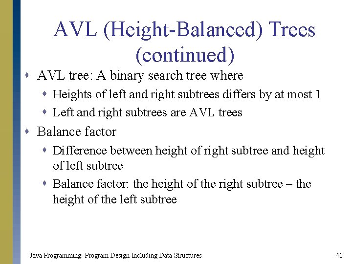 AVL (Height-Balanced) Trees (continued) s AVL tree: A binary search tree where s Heights