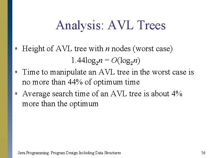 Analysis: AVL Trees s Height of AVL tree with n nodes (worst case) 1.