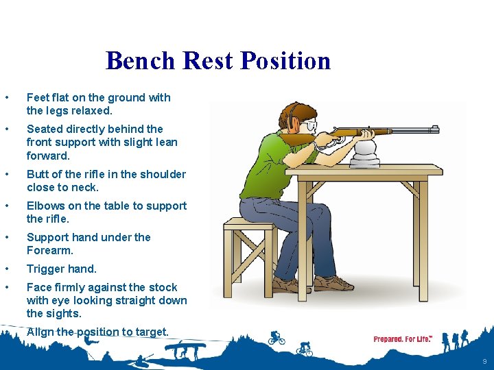 Bench Rest Position • Feet flat on the ground with the legs relaxed. •