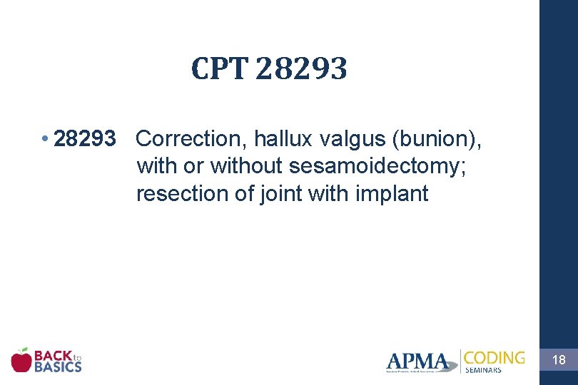 CPT 28293 • 28293 Correction, hallux valgus (bunion), with or without sesamoidectomy; resection of