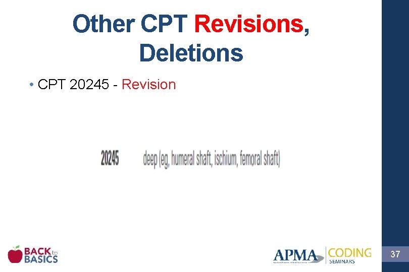 Other CPT Revisions, Deletions • CPT 20245 - Revision 37 
