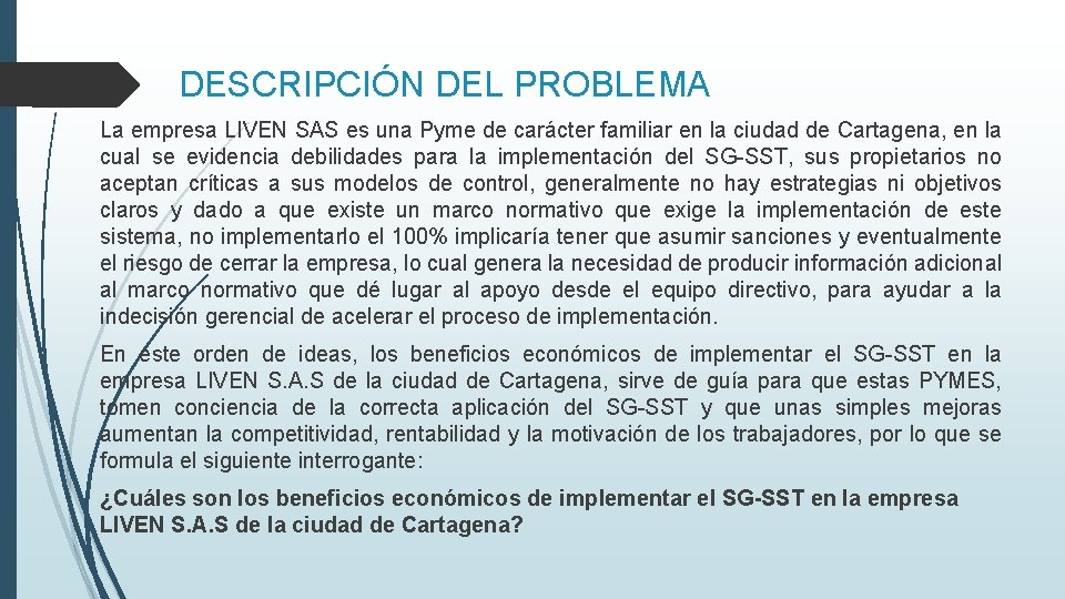 DESCRIPCIÓN DEL PROBLEMA La empresa LIVEN SAS es una Pyme de carácter familiar en