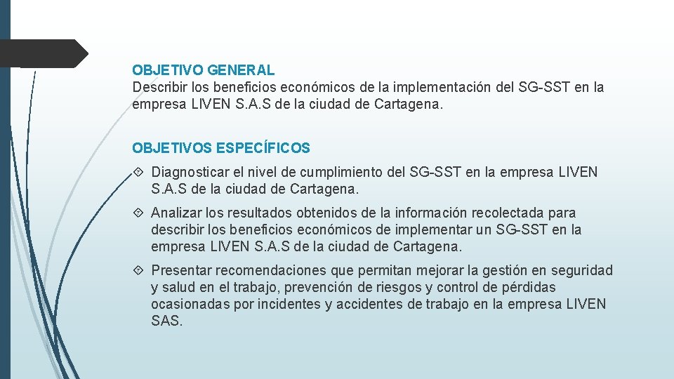 OBJETIVO GENERAL Describir los beneficios económicos de la implementación del SG-SST en la empresa