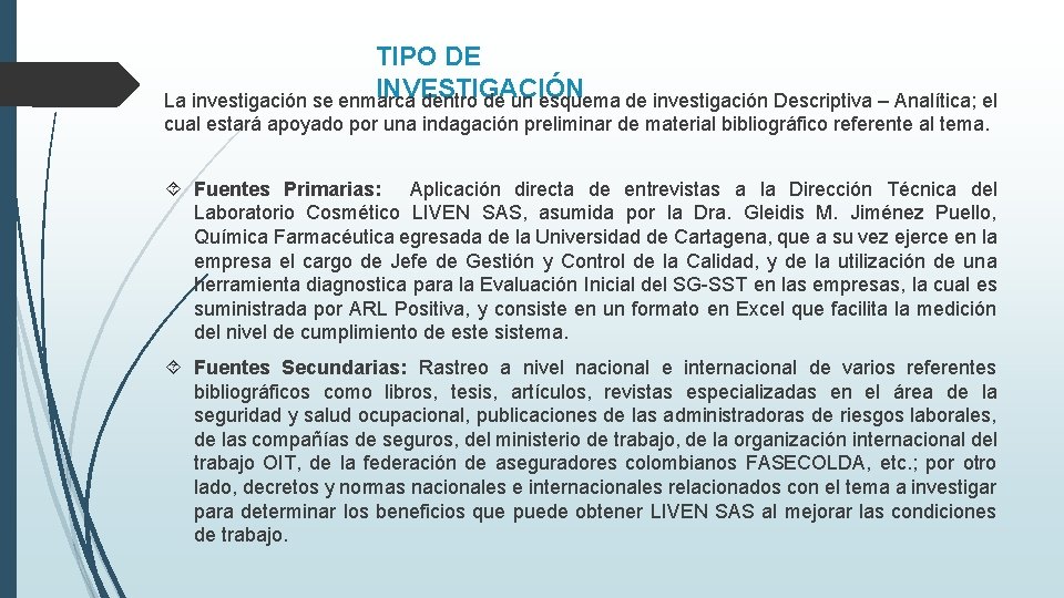 TIPO DE INVESTIGACIÓN La investigación se enmarca dentro de un esquema de investigación Descriptiva