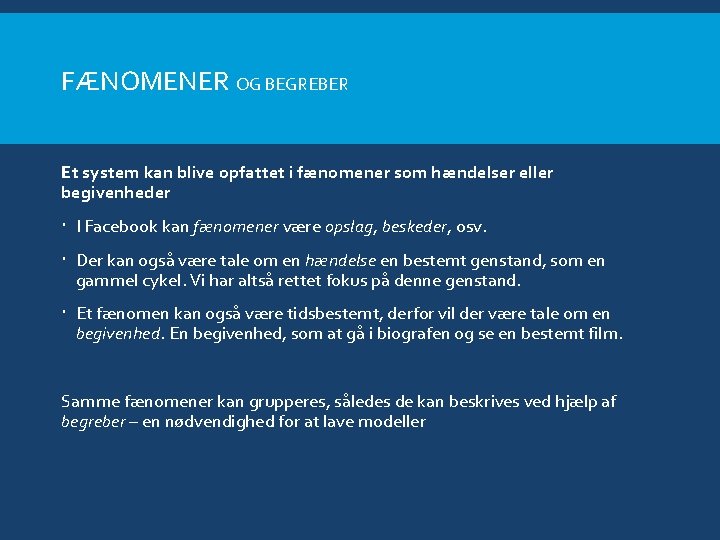 FÆNOMENER OG BEGREBER Et system kan blive opfattet i fænomener som hændelser eller begivenheder