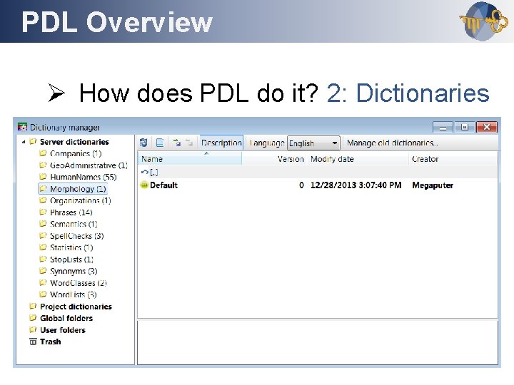 PDL Overview Outline Ø How does PDL do it? 2: Dictionaries 