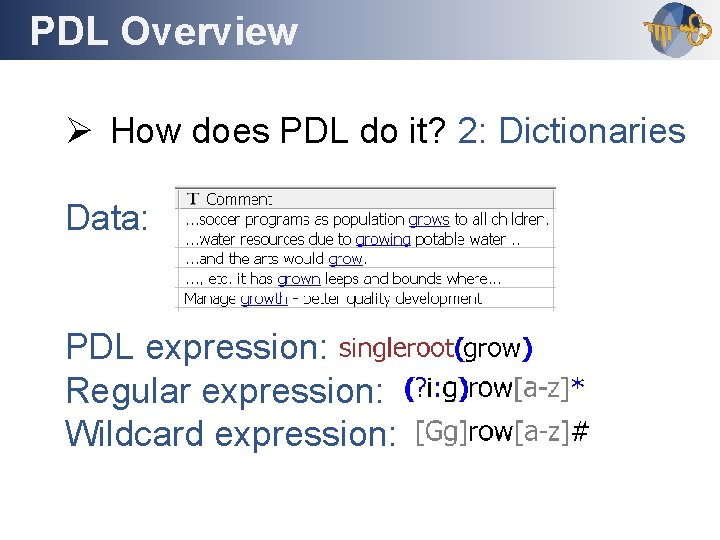 PDL Overview Outline Ø How does PDL do it? 2: Dictionaries Data: PDL expression: