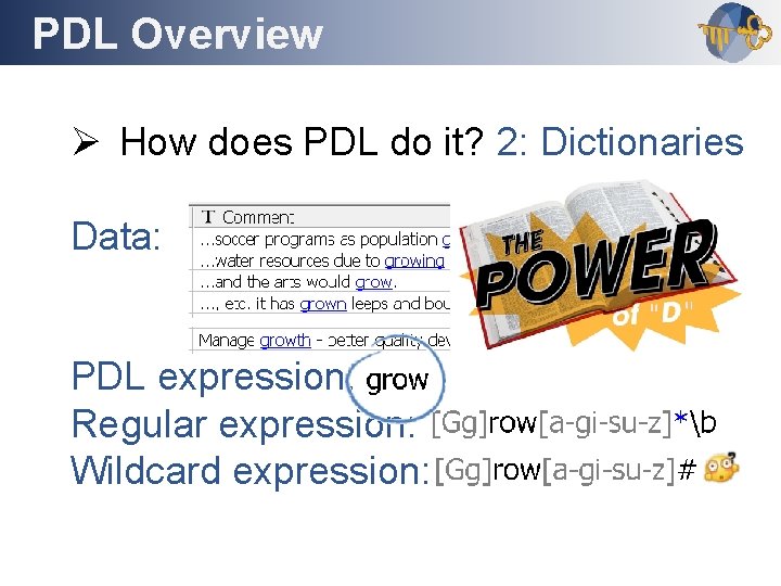 PDL Overview Outline Ø How does PDL do it? 2: Dictionaries Data: PDL expression: