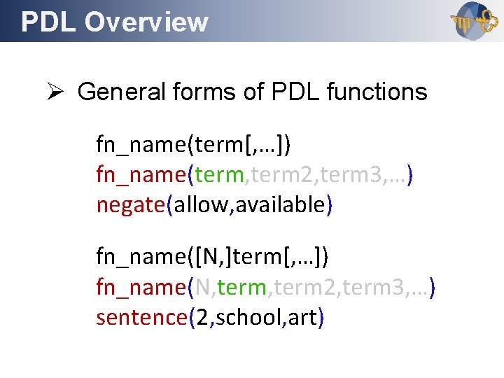 PDL Overview Outline Ø General forms of PDL functions fn_name(term[, …]) fn_name(term, term 2,