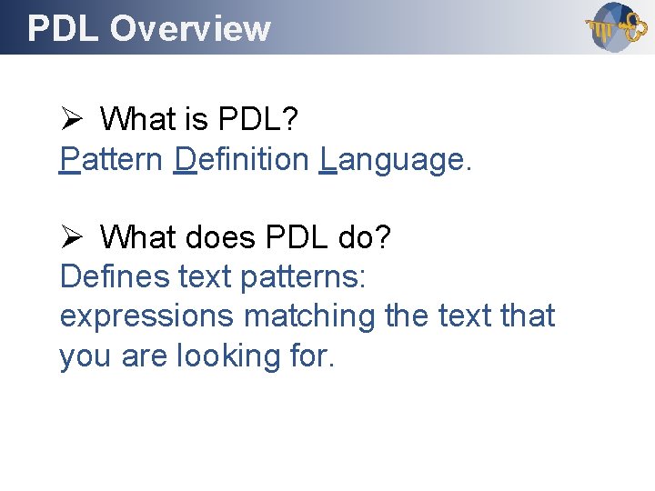 PDL Overview Outline Ø What is PDL? Pattern Definition Language. Ø What does PDL