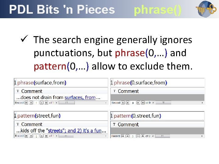 PDL Bits 'n Pieces Outline phrase() ü The search engine generally ignores punctuations, but